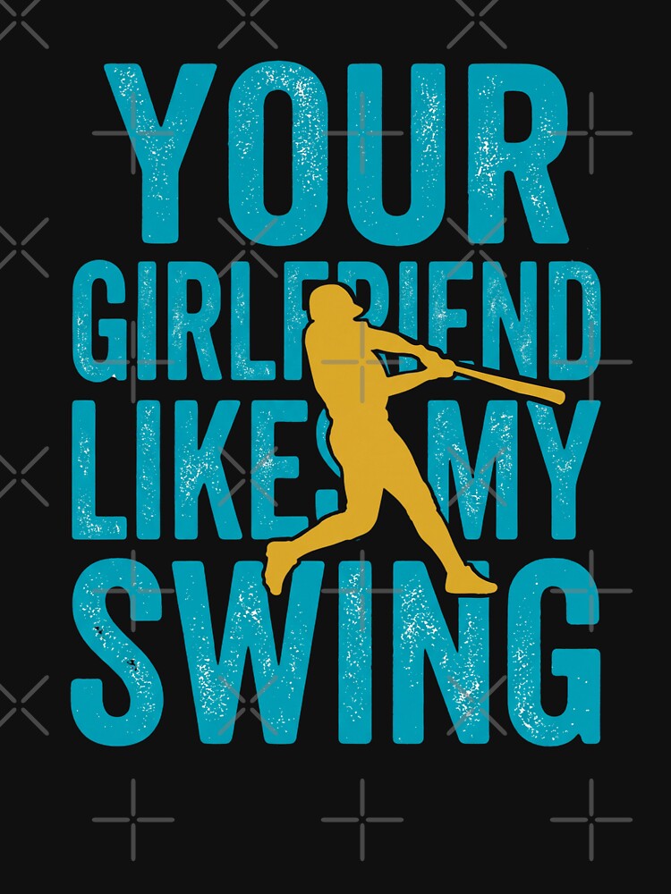Your Girlfriend Likes My Swing Funny Baseball Player by dudelinart