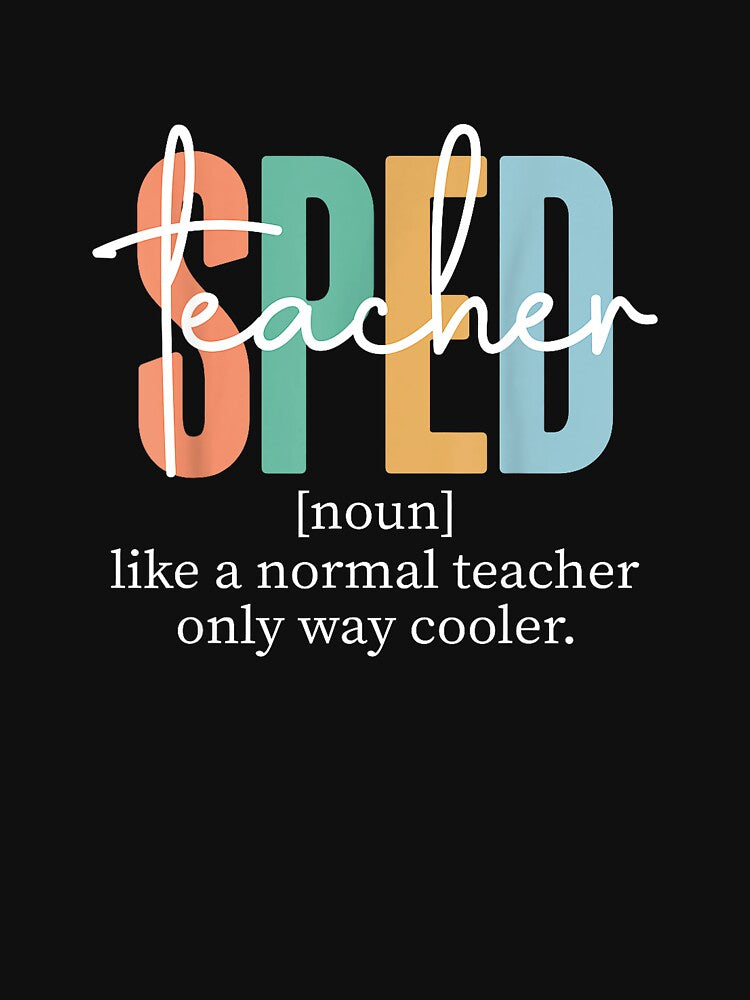 Special Education Sped Teacher Definition for Women & Men T-Shirt by gidget-gadget