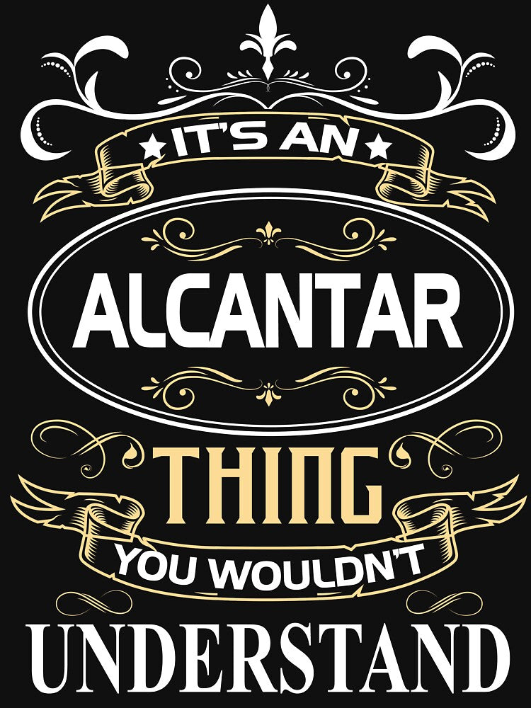 Alcantar Name Shirt It's An Alcantar Thing You Wouldn't Understand by AshToanTran