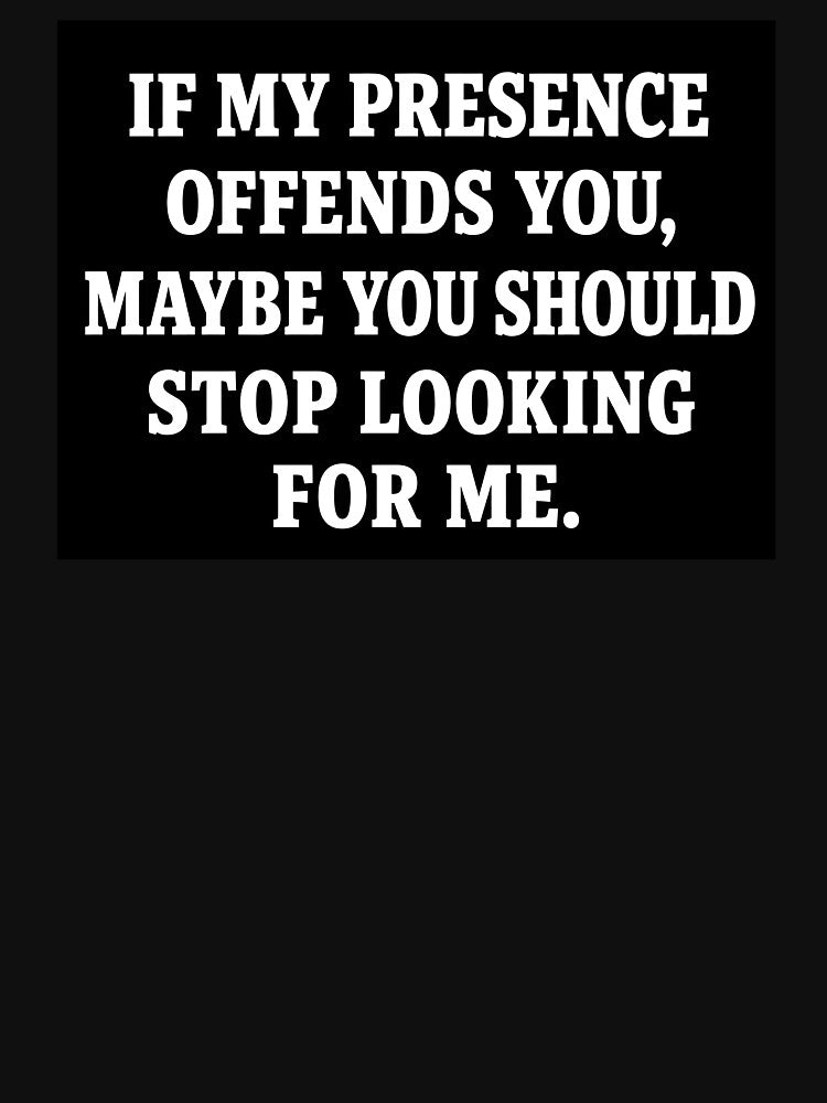 Offensive? Stop Looking – Funny Sarcastic Statement by Mavriboy