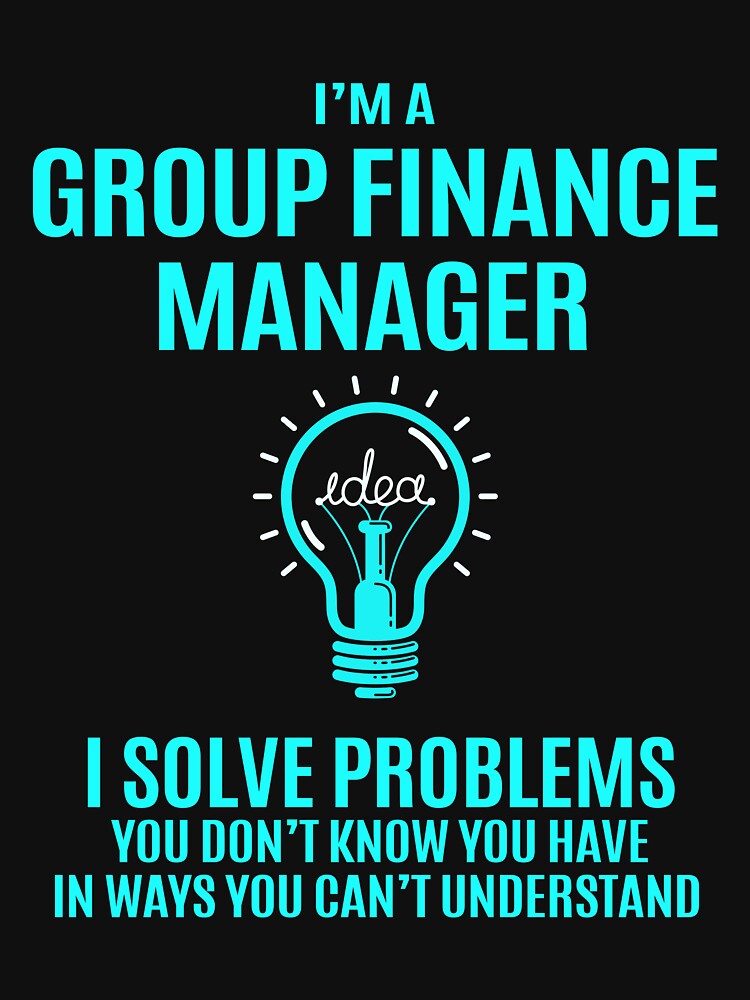Group Finance Manager - I Solve Problems Job Gift by melissaval2