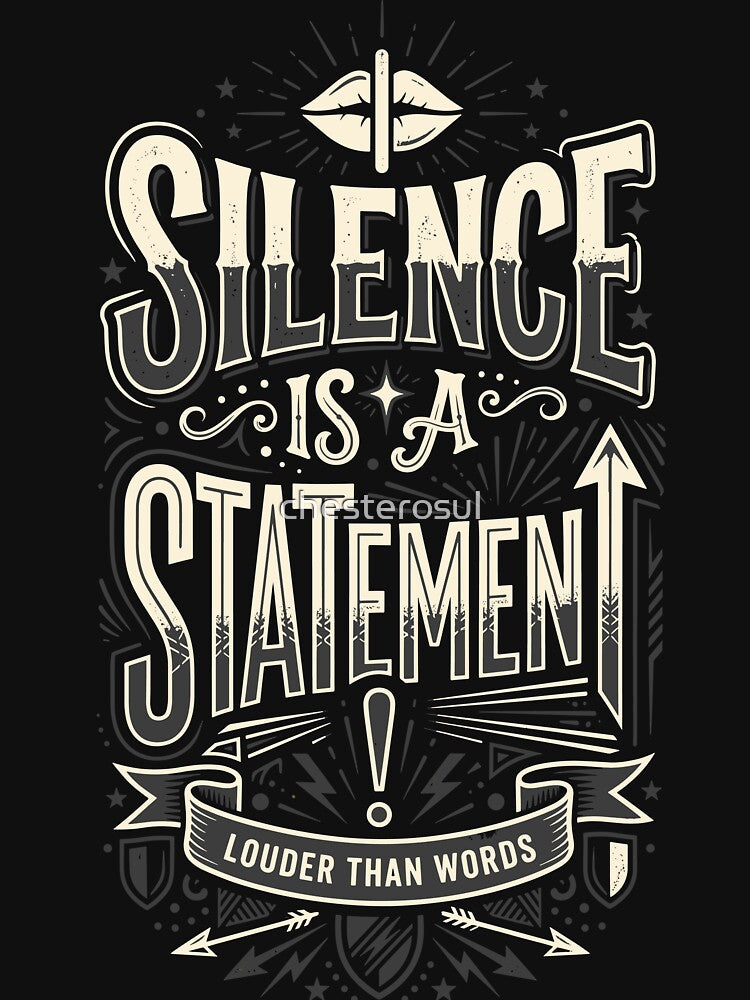 Silence Is A Statement by chesterosul