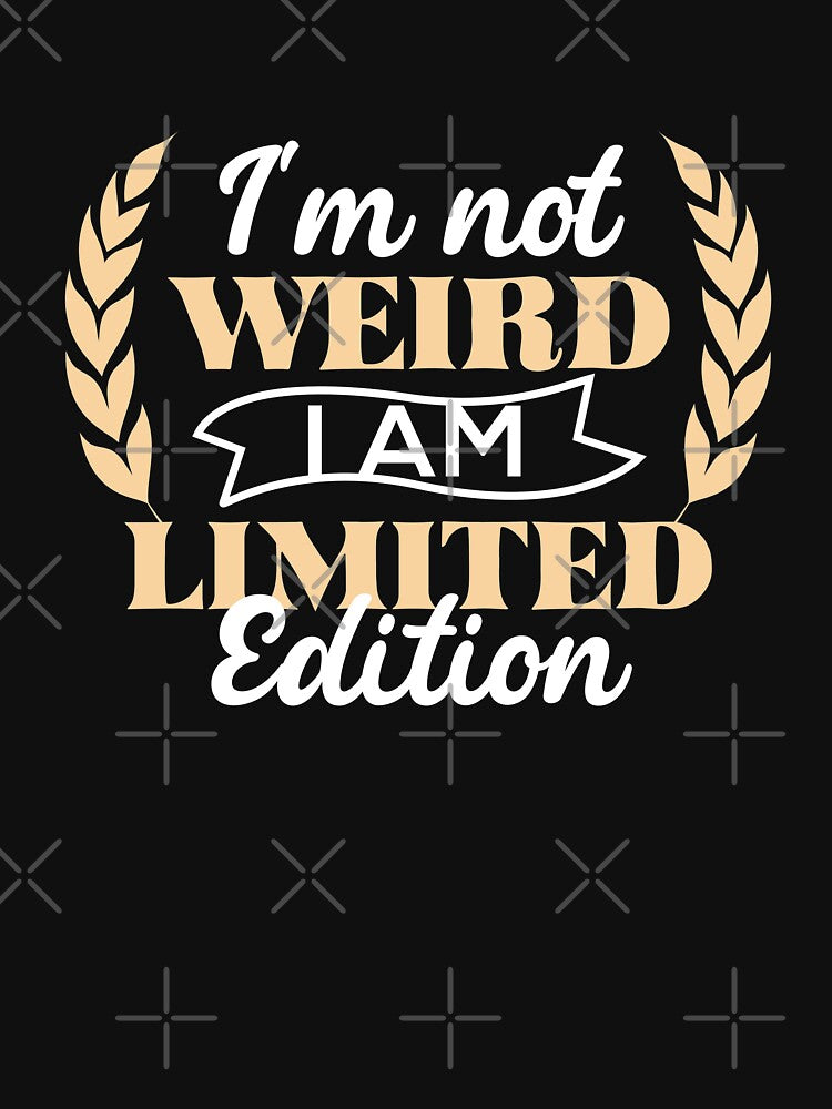 I'm Not Weird I'm A Limited Edition Classic T-Shirt by ouaredi