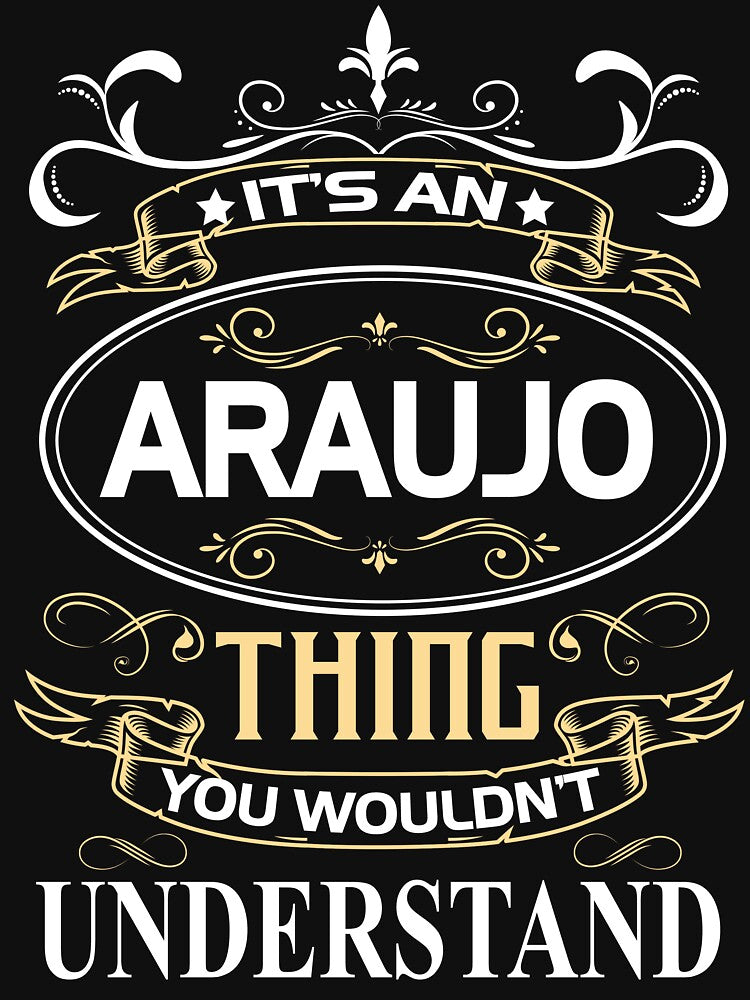 Araujo Name Shirt It's An Araujo Thing You Wouldn't Understand by AshToanTran