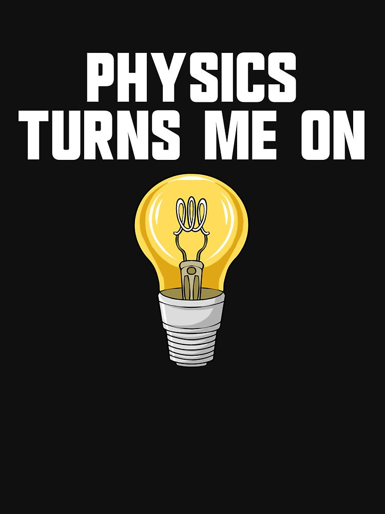 Physics Joke Physics Turn Me On Men's Funny Science Gear by DynamicDesign