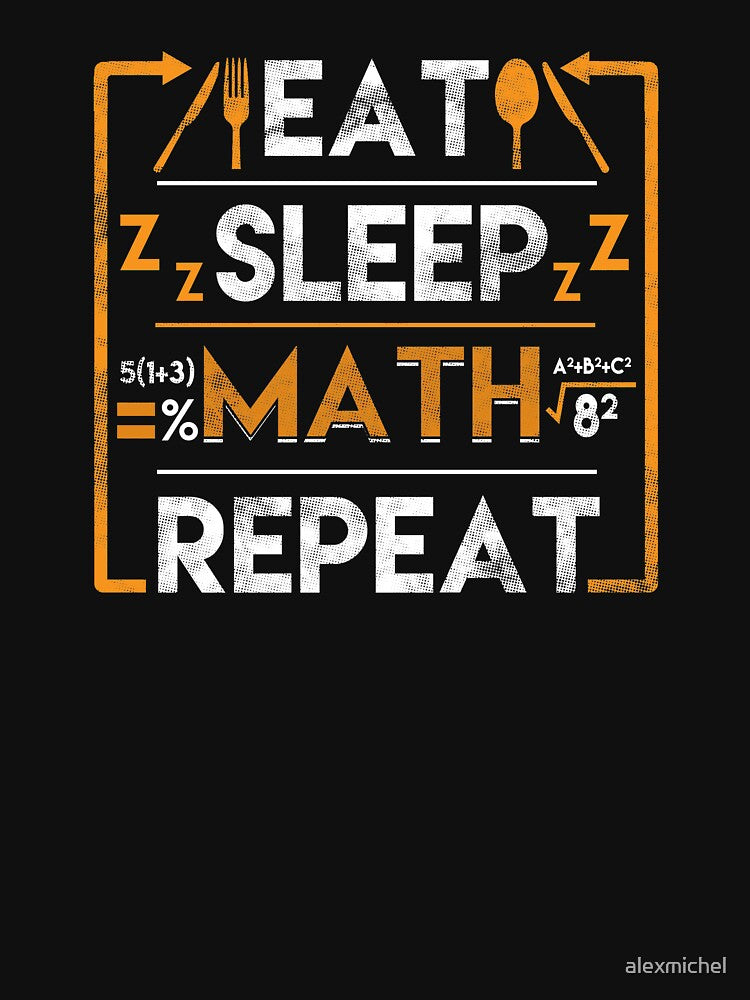 Eat sleep math repeat - math lover by Captain Mood