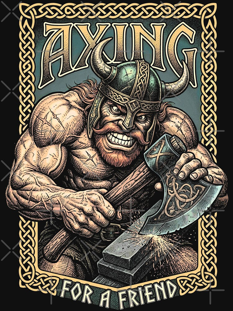 Viking Axe Berserker Funny Axing For A Friend Warrior by GrandeDuc