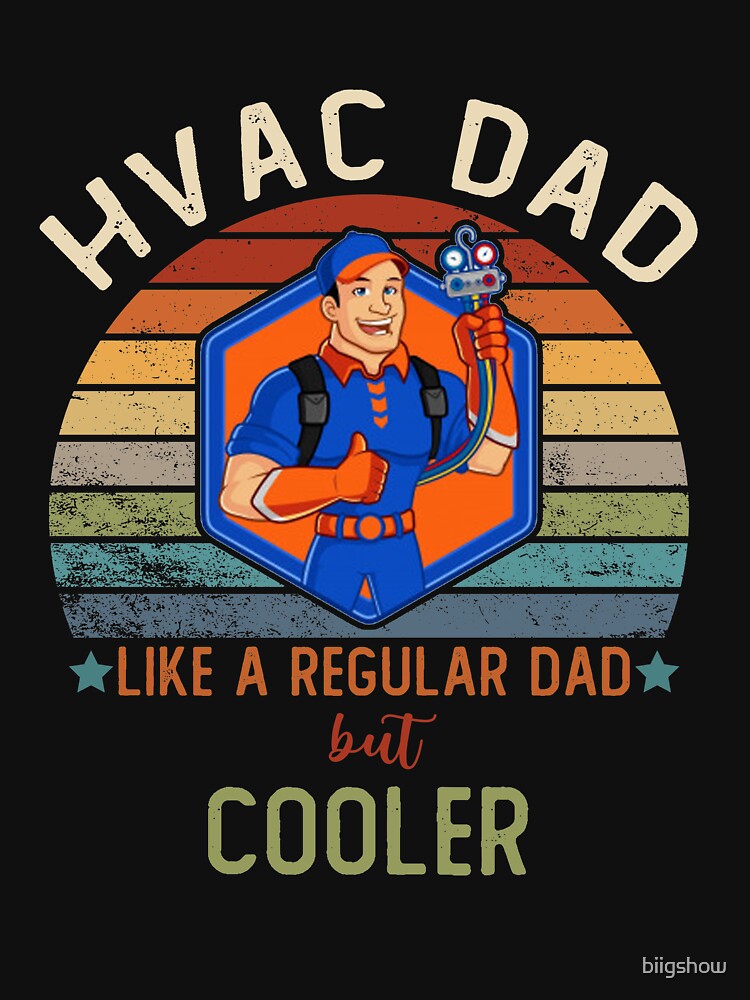 HVAC DAD Like A Regular Dad But Cooler - Gift Ideas For Mechanic Dad HVAc by biigshow