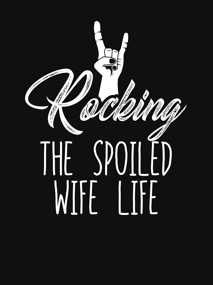 Women's Rocking Spoiled Wife Life Rock On Spoiled Wife Gear by DynamicDesign
