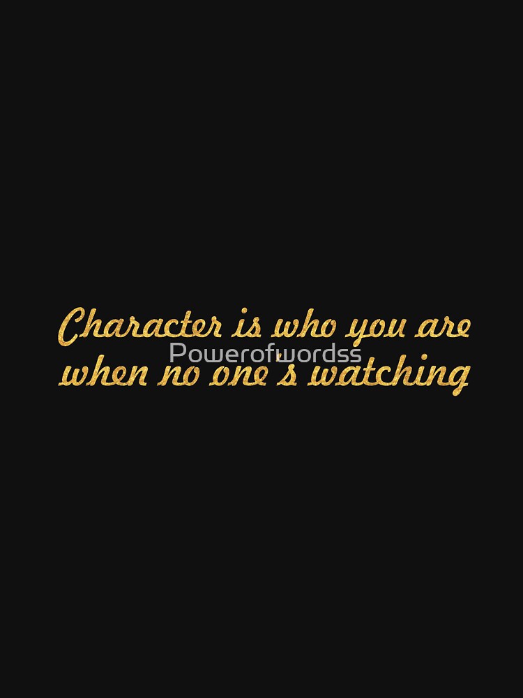 Character is who you are... Inspirational Quote by Powerofwordss