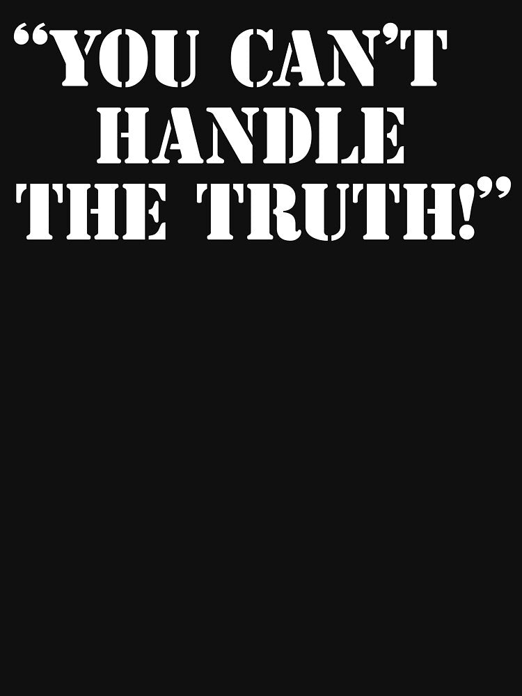 You Can't Handle The Truth by movie-shirts