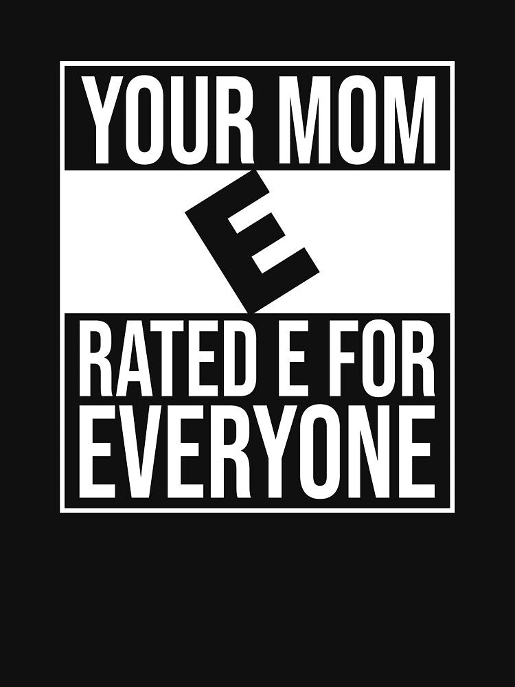Your mom rated E for everyone by JohnGrandon
