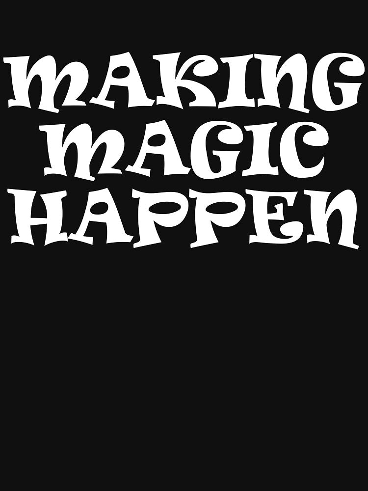 Making Magic Happen by CourmithShop
