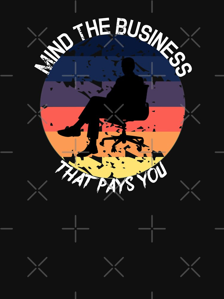Mind The Business That Pays You by CreativeMansion