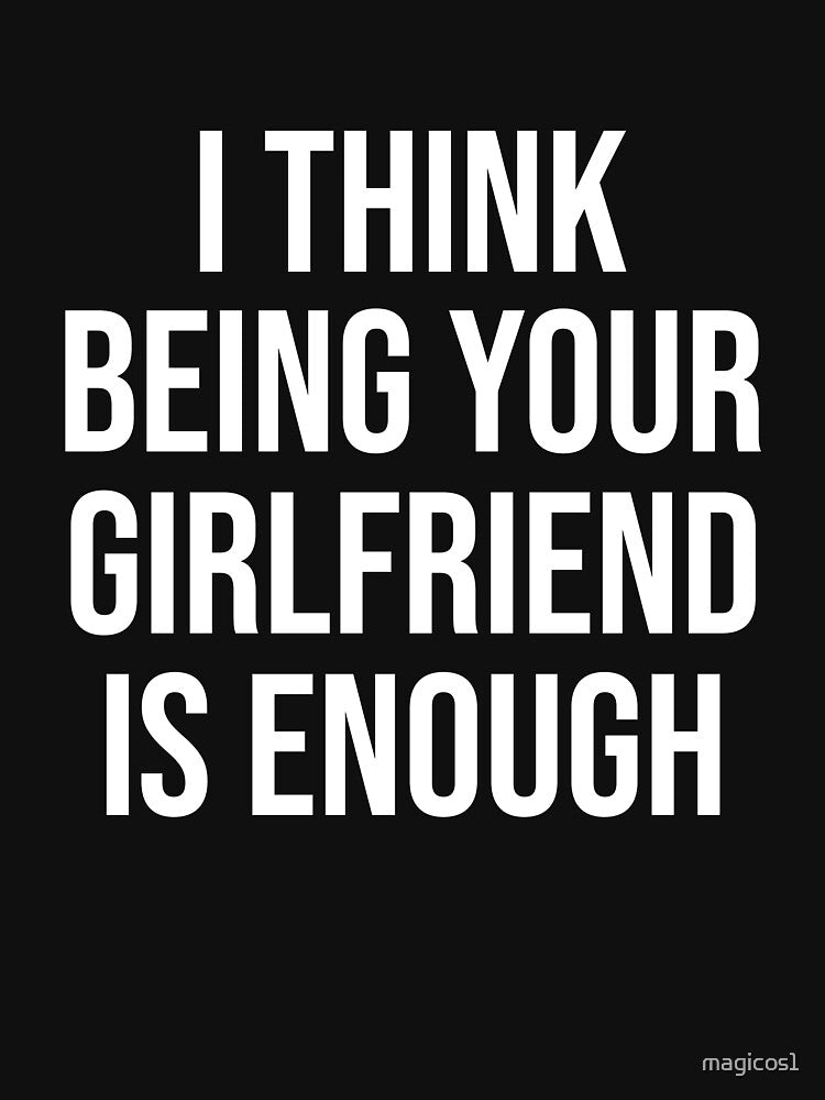 I Think Being Your Girlfriend is Gift Enough, anniversary, occasion by magicos1