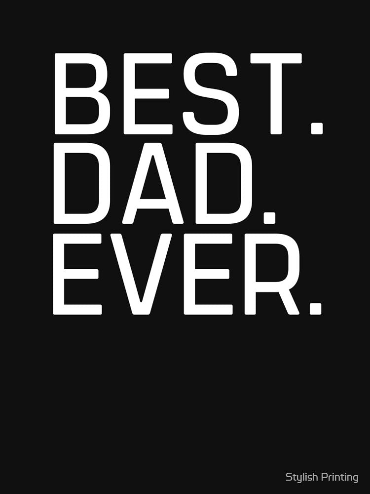 Best Dad Ever Father Day gift by Stylish Printing