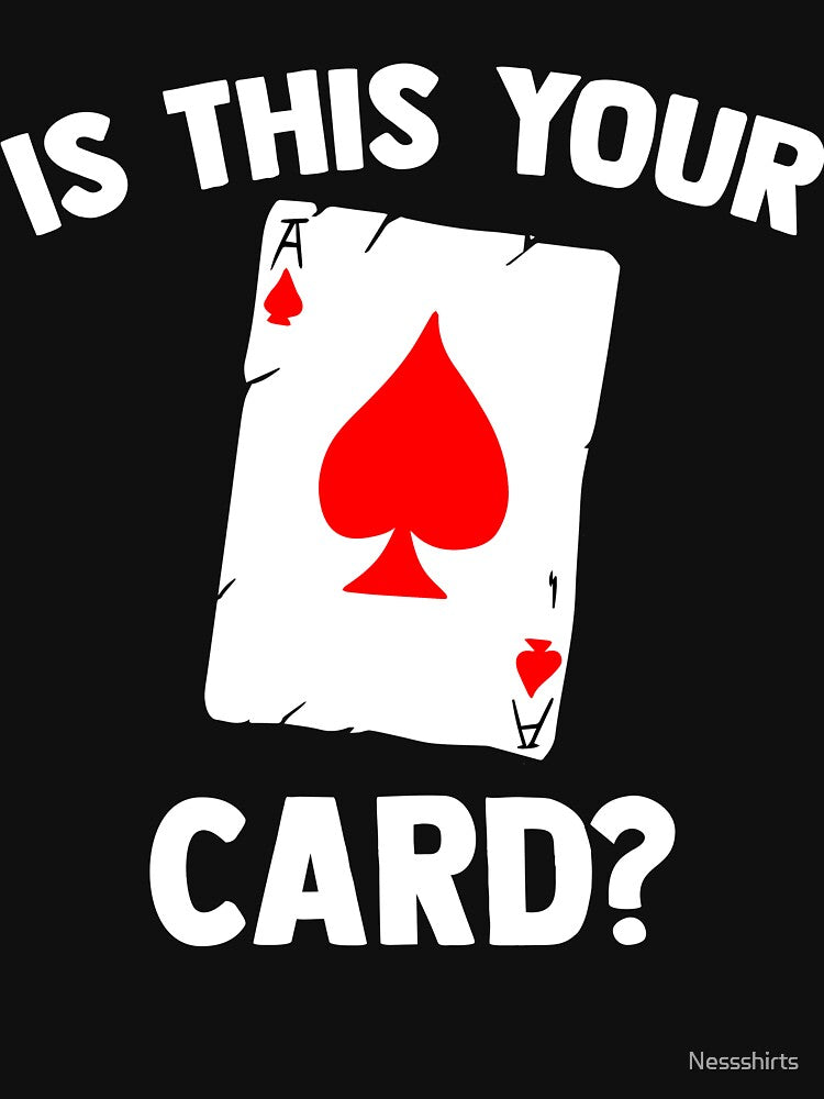 Is This Your Card? Magician Magic Card Illusions Magic Trick by Nessshirts