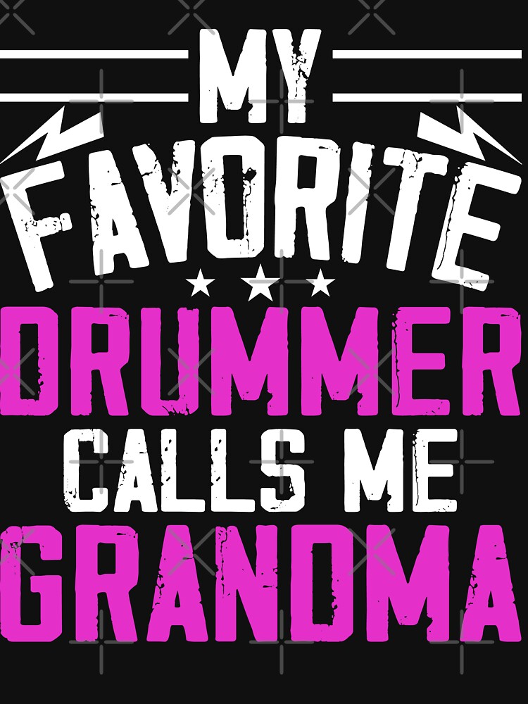 My Favorite Drummer calls me Grandma by snarkoriginals