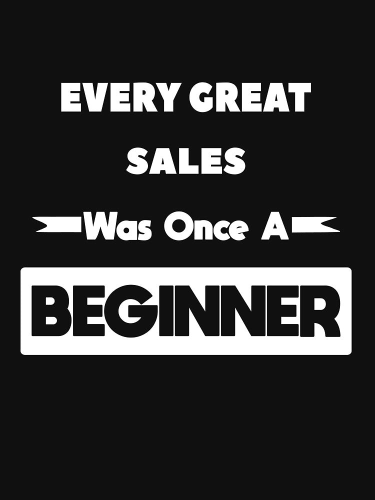 Every Great SALES Was Once A Beginner by anass002