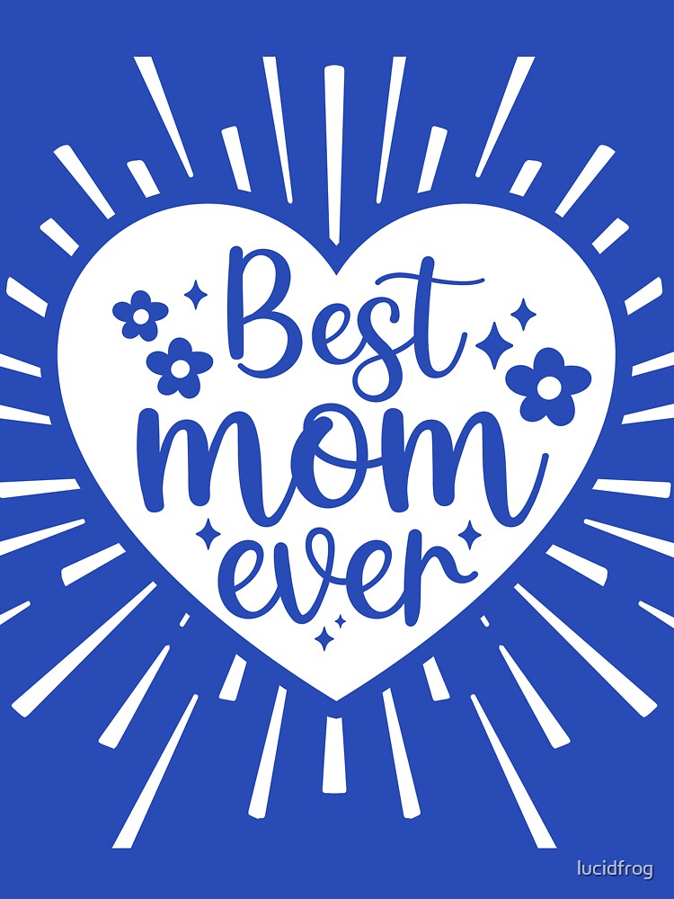 Best Mom Ever by lucidfrog
