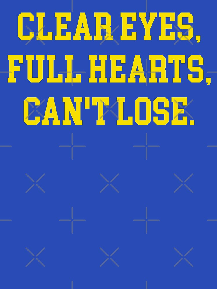 clear eyes full hearts cant lose by GoldenDov