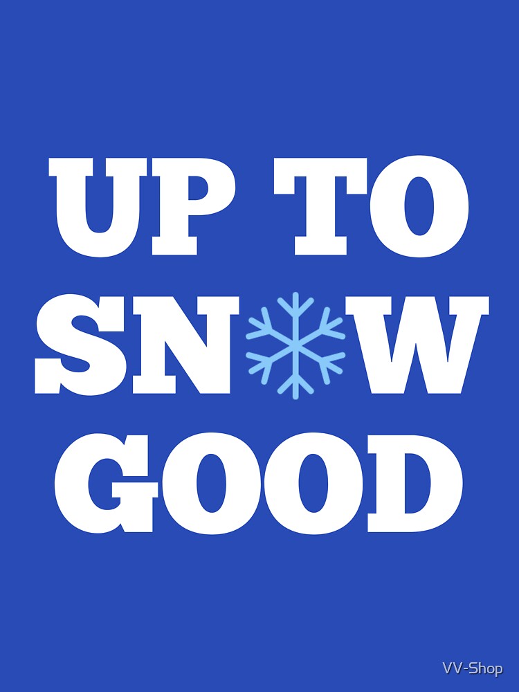 Up To Snow Good by VV-Shop