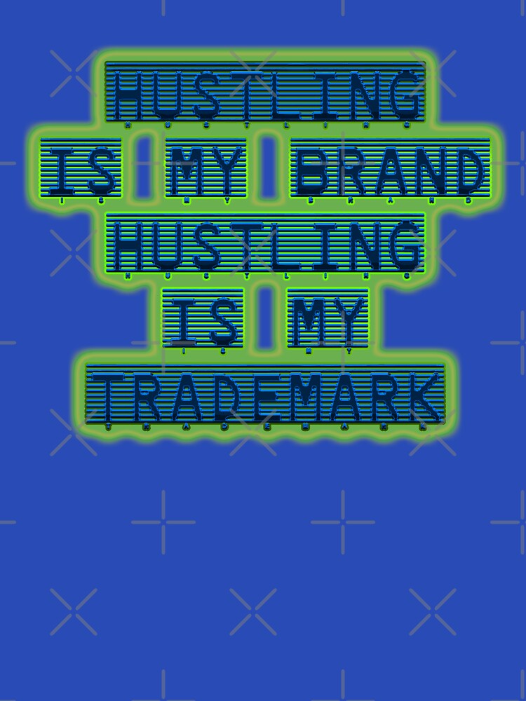 Hustling is my brand Hustling is my Trademark 02 by Code03. Fye and cool t shirt designs. by Code03