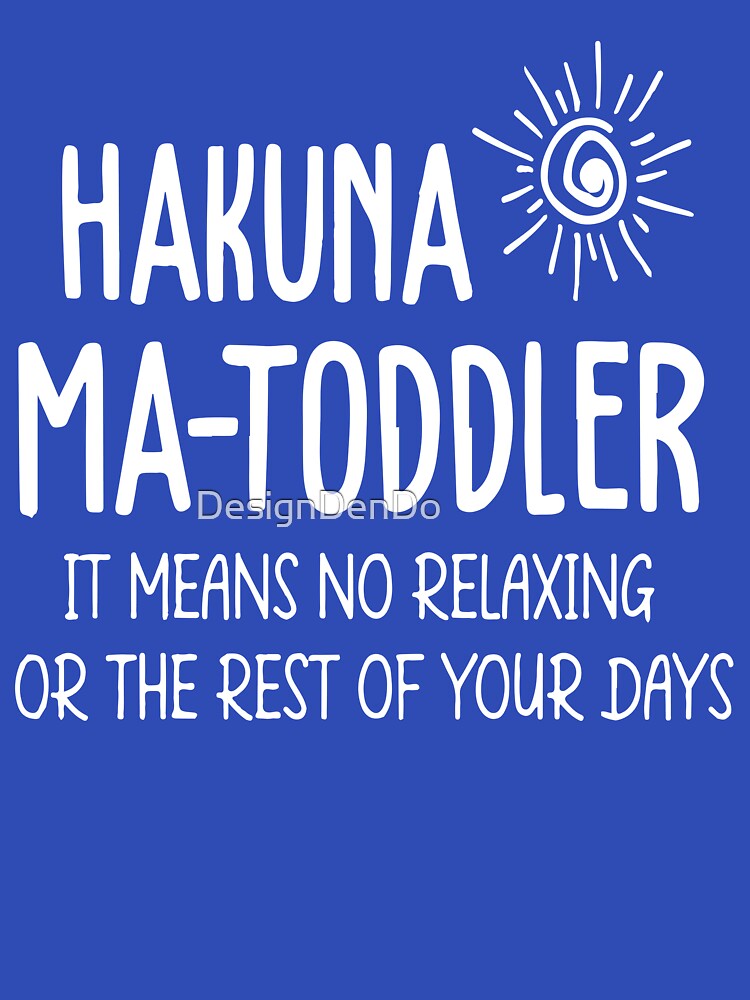 Hakuna Ma Toddler, For Toddler Mom, Toddler Mom, Gift For Toddler Mom, For Mom, Funny For Mom, Gift For Mom by DesignDenDo ⭐⭐⭐⭐⭐