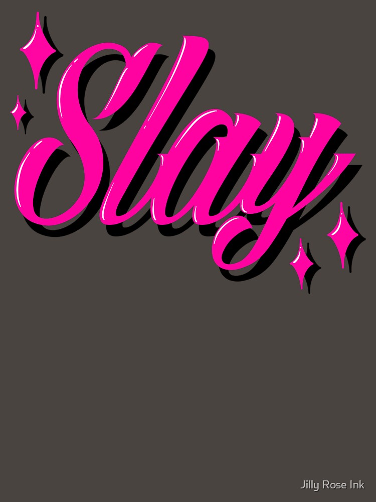 Slay by Jilly Rose Ink