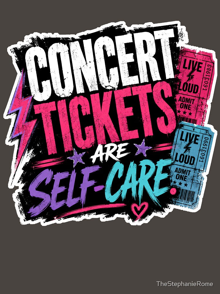 Concert Tickets Are Self-Care Music Lover Design | Live Music & Festival Quote by TheStephanieRome