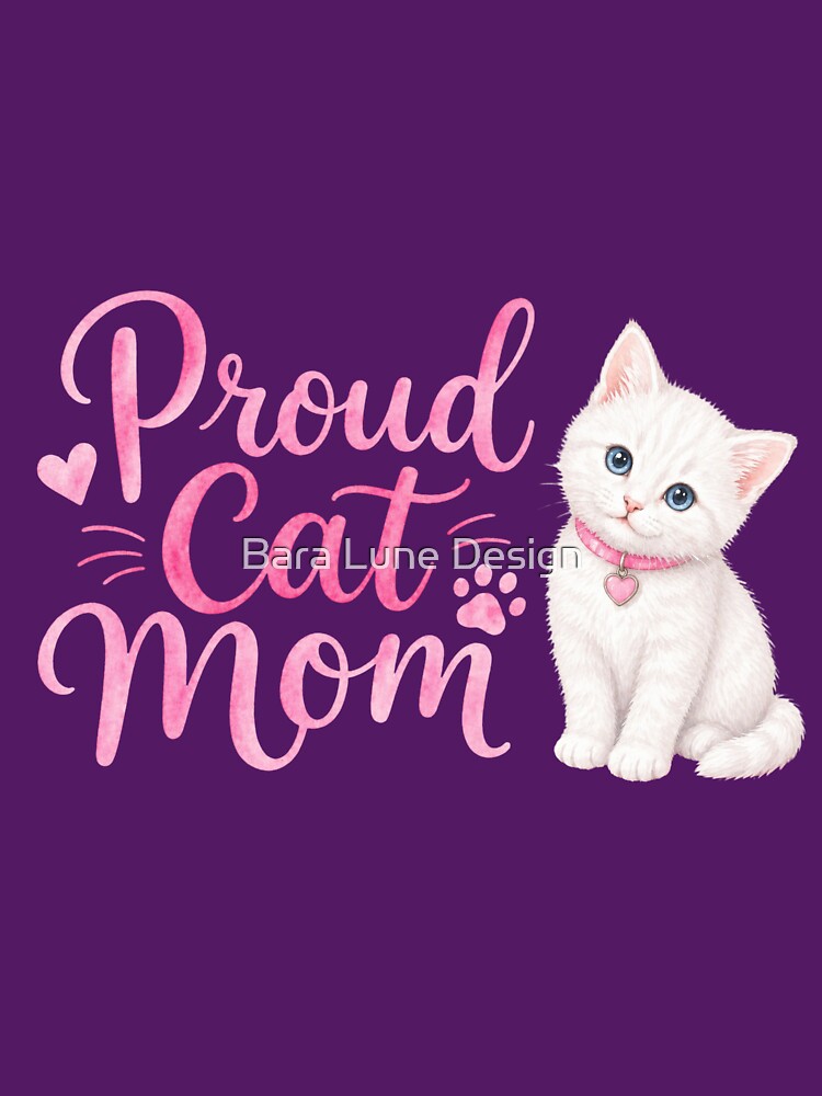 Proud Cat Mom White by Bara Lune Design