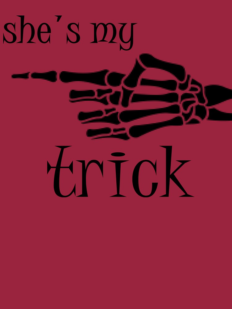 she's my trick,gift for girlfriend, a gift for mom, by issambouqsi