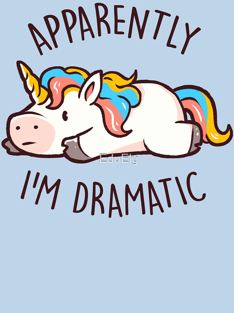 Apparently I'm Dramatic - Cute Funny Unicorn Gift by EduEly