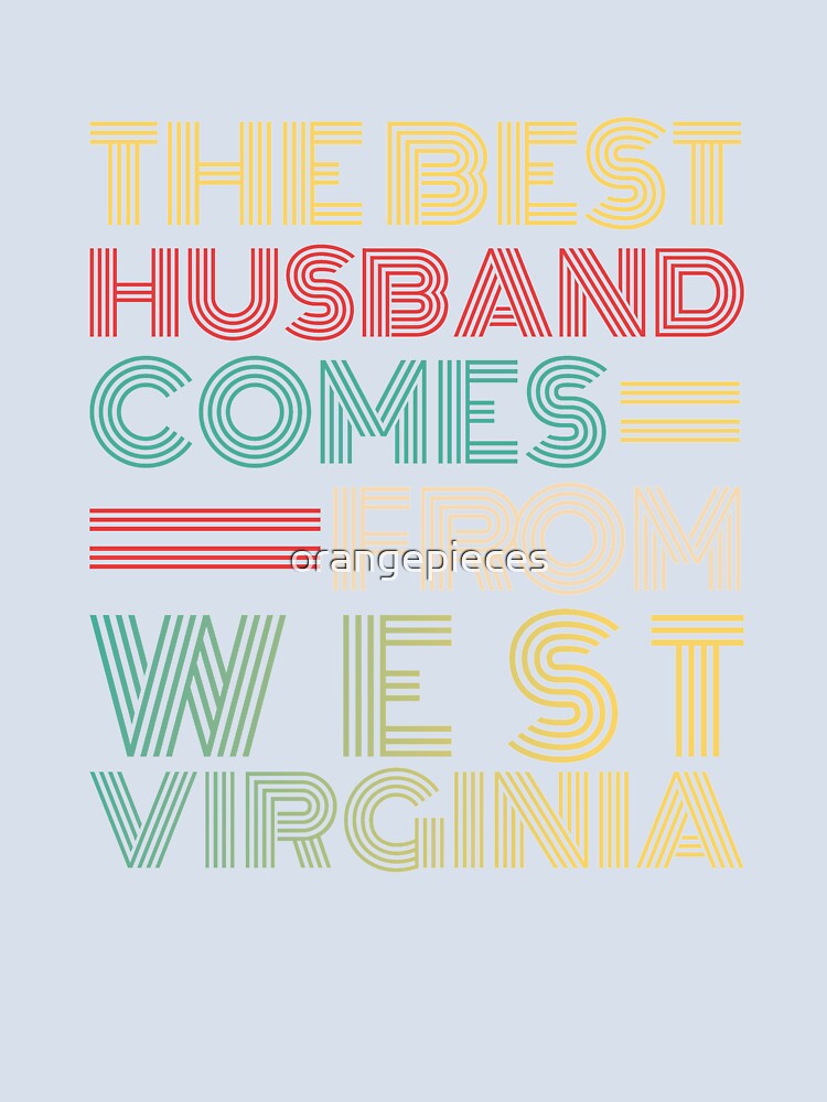 The Best Husband Comes From West Virginia by Orange Pieces