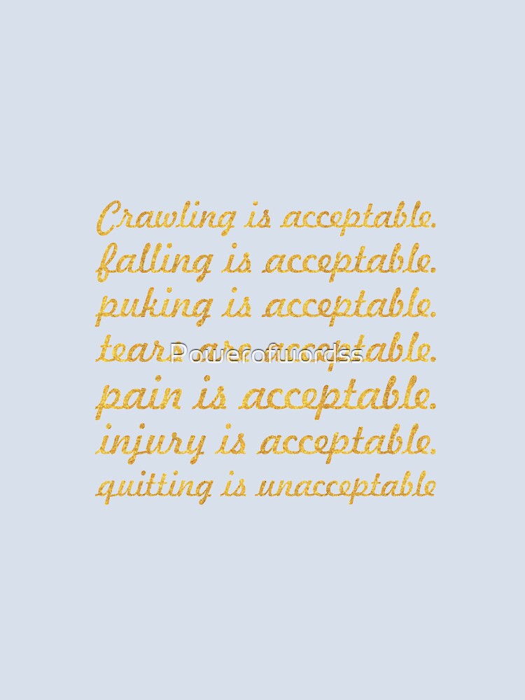 Crawling is acceptable... Gym Motivational Quote by Powerofwordss