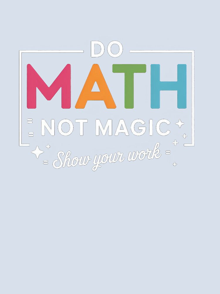 Do Math Not Magic Math Teacher Back to School by TrinaEspinoza