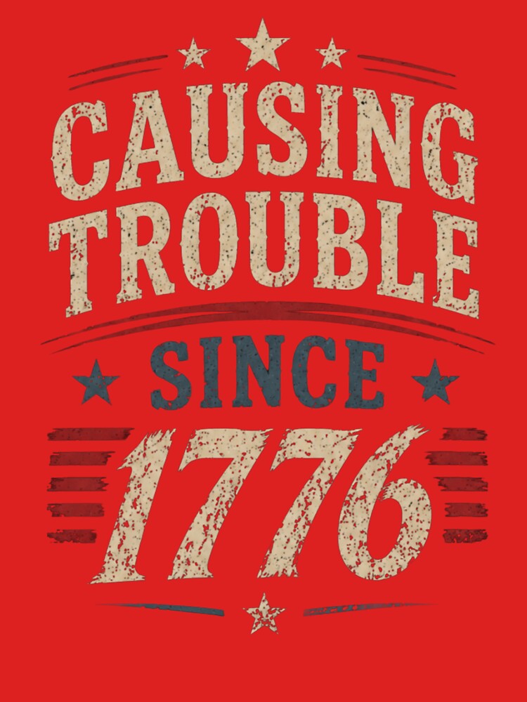 Causing Trouble Since 1776 – Funny Patriotic 4th of July Shirt | Vintage America 250 Independence Day Design by Diesel outlaw