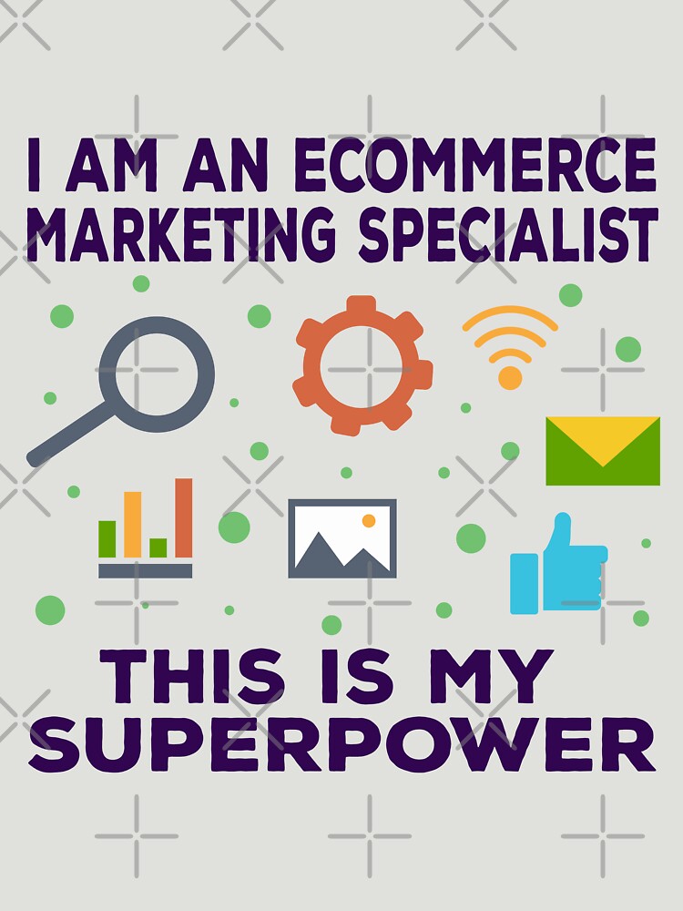 I am an Ecommerce marketing specialist this is my superpower, dark text, funny superpower lovers, job, humor, joke, meme, superhero worker by SGS-