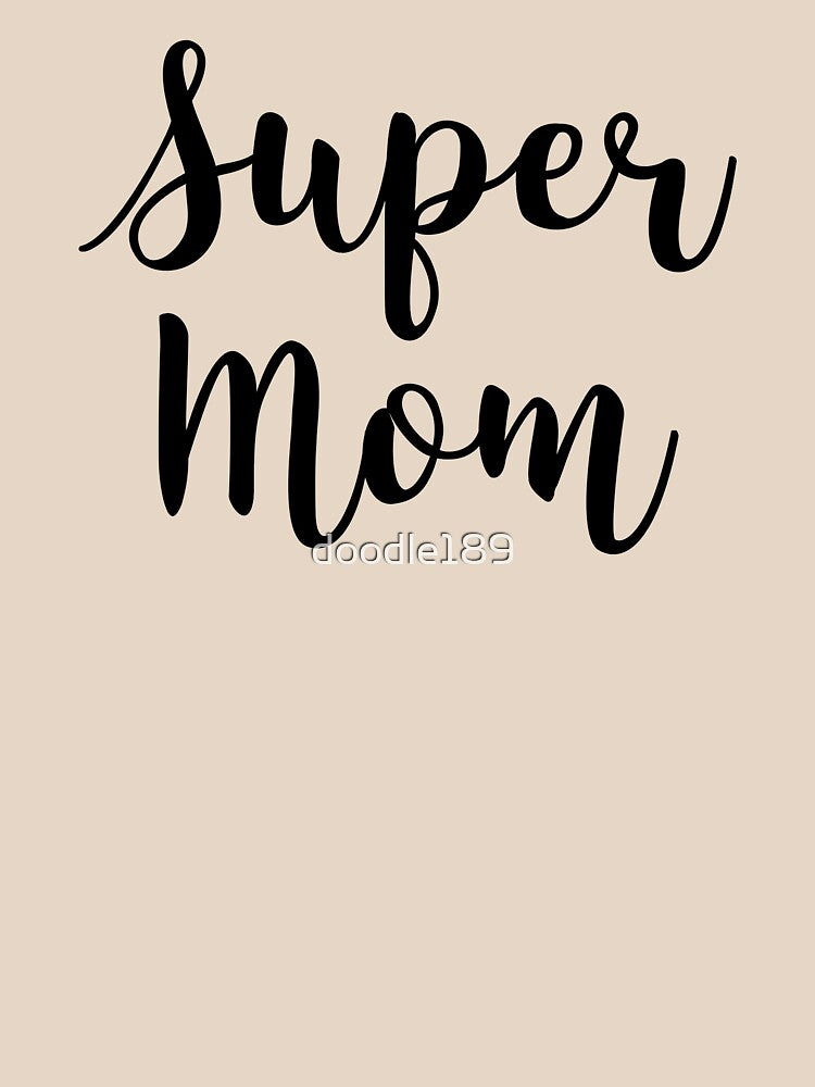 Handlettered Style Super Mom - Mother's Day Gift by doodle189