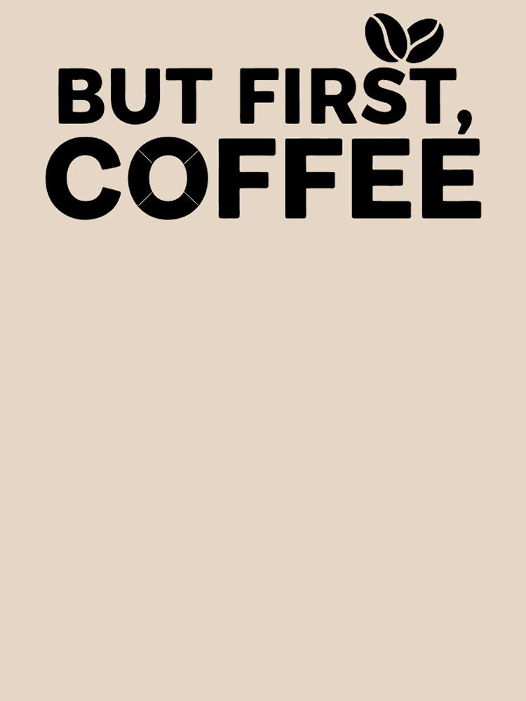 Minimalist 'But First, Coffee' T-Shirt | Funny Caffeine Lover Slogan Tee by mantra2023