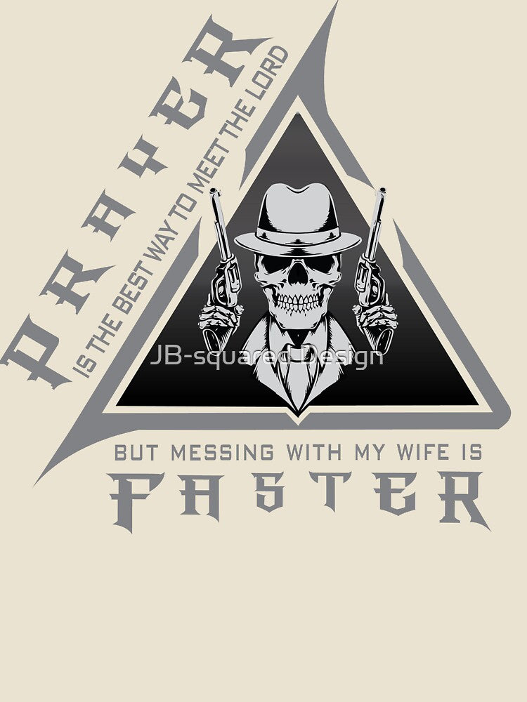 PRAYER IS THE BEST WAY TO MEET THE LORD SKULL WITH GUNS| Funny Family Quotes by JB-squared Design