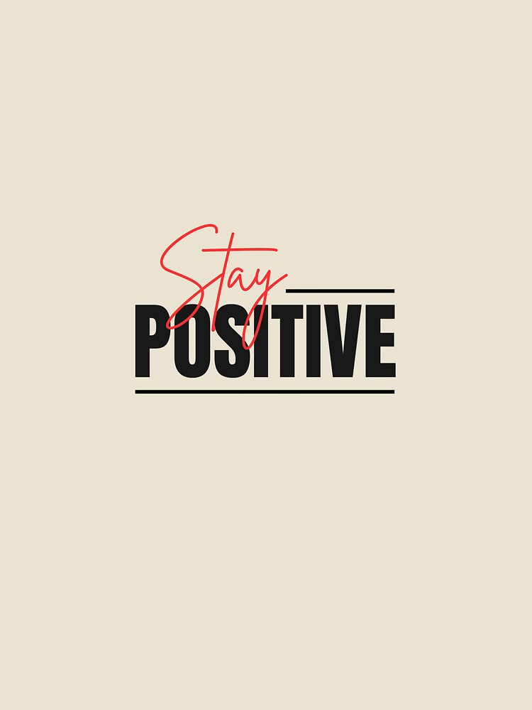 Modern Stay Positive T-Shirt by varshitha2024