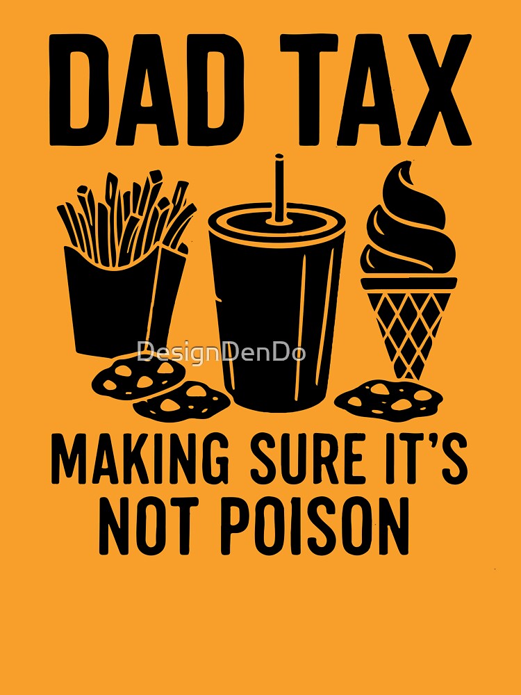 Funny Dad Tax for Dad, Funny Dad Gift for Fathers Day Gift for Dad, Dad Tax Fathers Day, Dad Tax by DesignDenDo ⭐⭐⭐⭐⭐