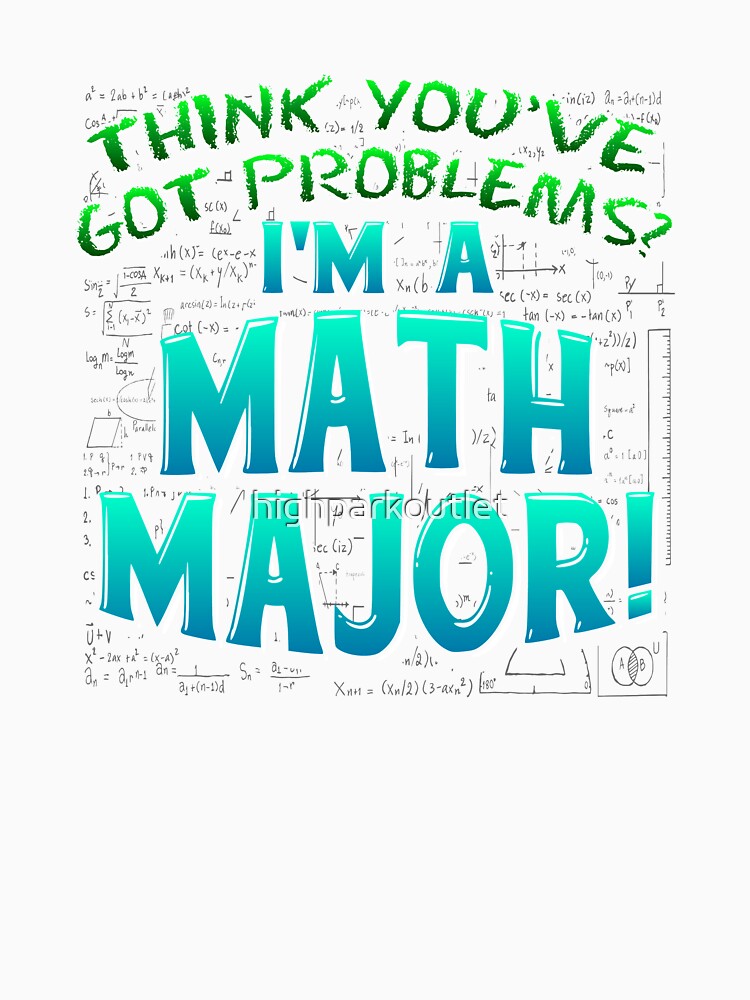 Math Major | Think You've Got Problems? by highparkoutlet