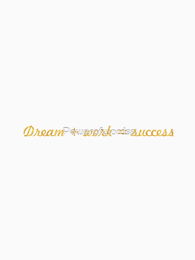 Dream + Work = success - Life Inspirational Quote by Powerofwordss