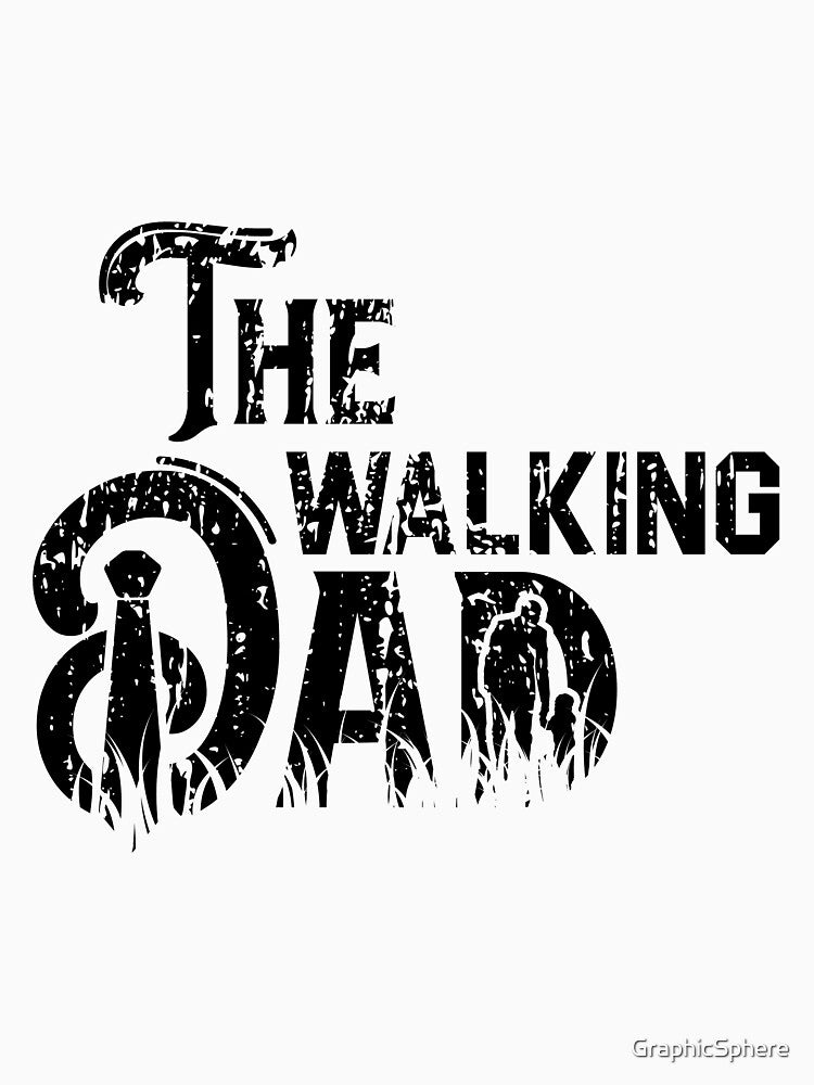 The Walking Dad. Design For Father’s Day by GraphicSphere