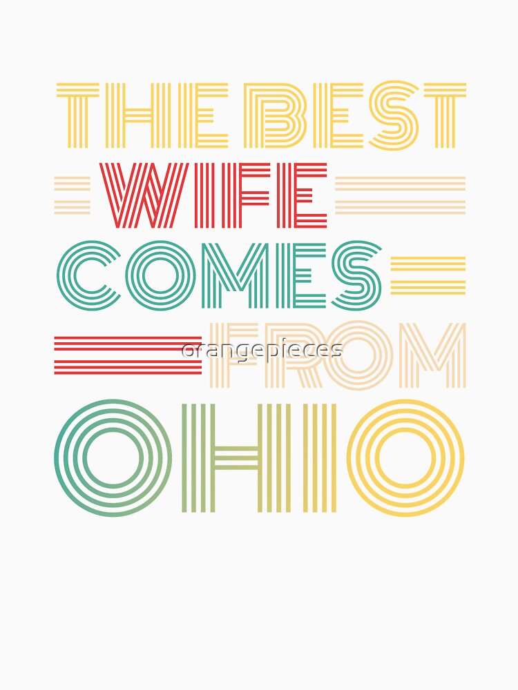 The Best Wife Comes From Ohio , Best gifts for her, Gift Idea To My Wonderful Wife by Orange Pieces