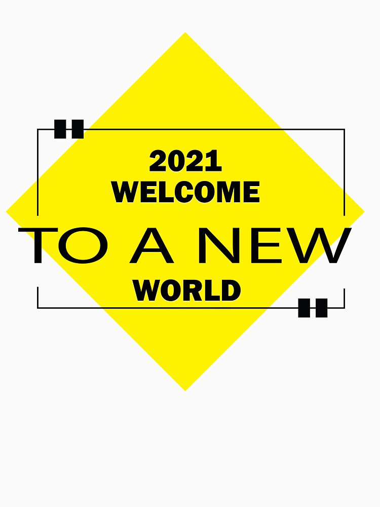 Welcome To A New World by Clothesify