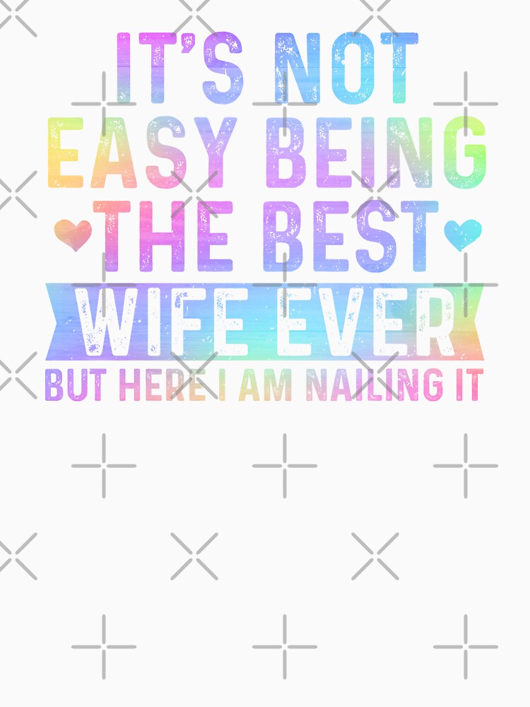 it's not easy being the best wife ever by hautehub