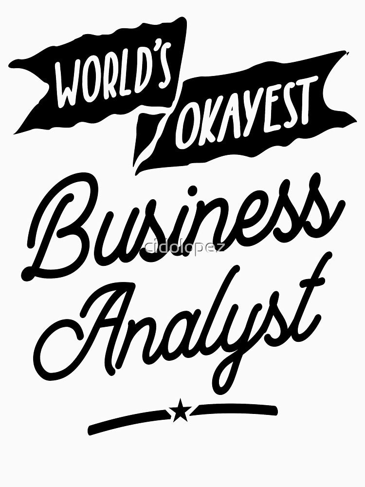 World's Okayest Business Analyst Profession Occupation Job Gift by cidolopez